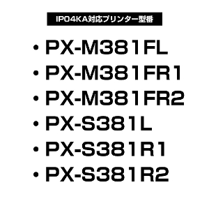 IP04KA ubN  y痿z e Pi Gv\ p ݊ CN pbN IP04 PX-M381FL / PX-M381FR1 / PX-M381FR2 / PX-S381L / PX-S381R1 / PX-S381R2